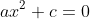 ax^2+c=0